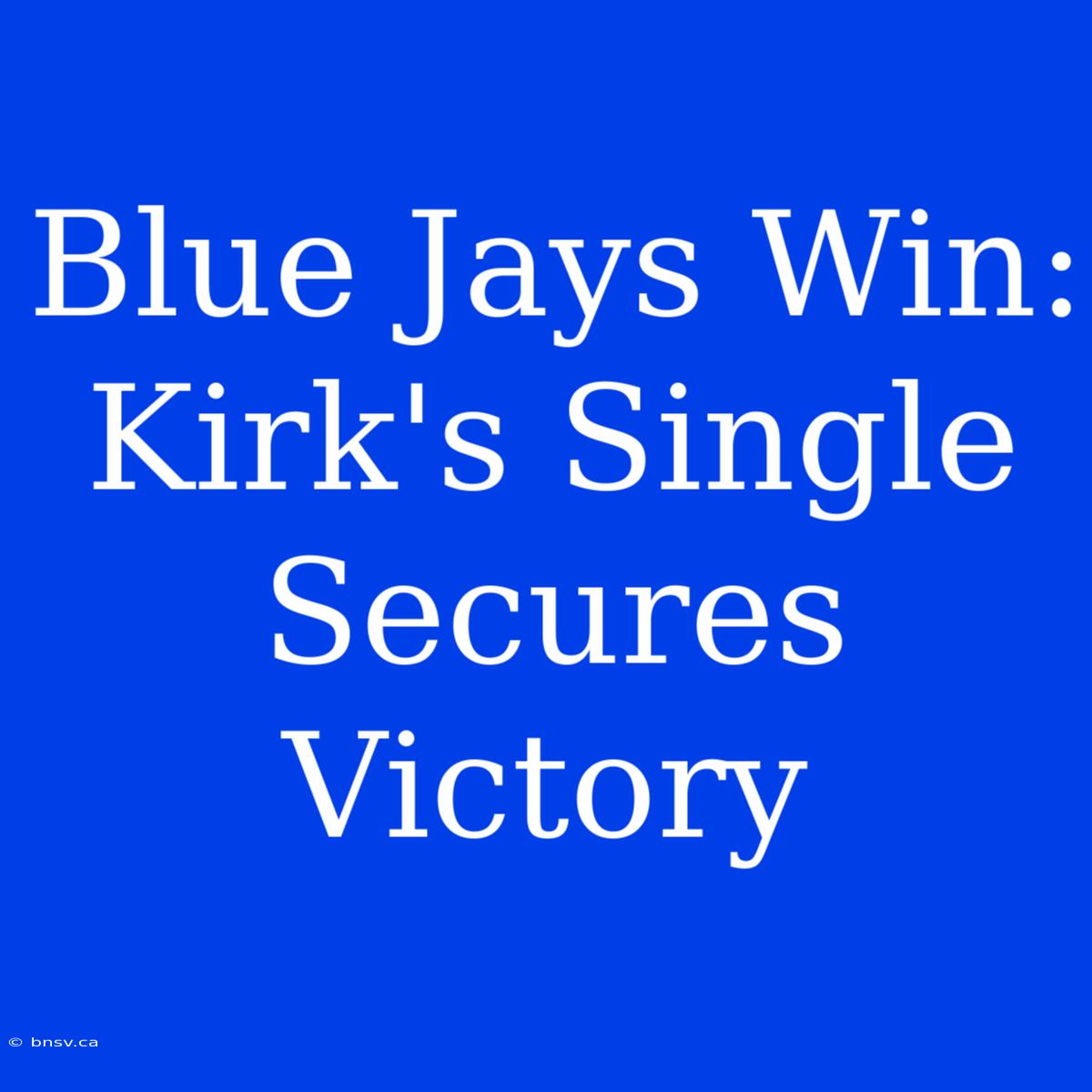 Blue Jays Win: Kirk's Single Secures Victory