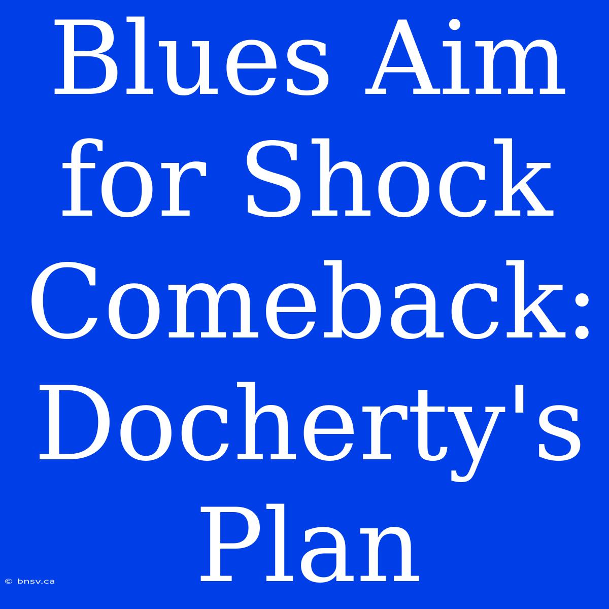 Blues Aim For Shock Comeback: Docherty's Plan