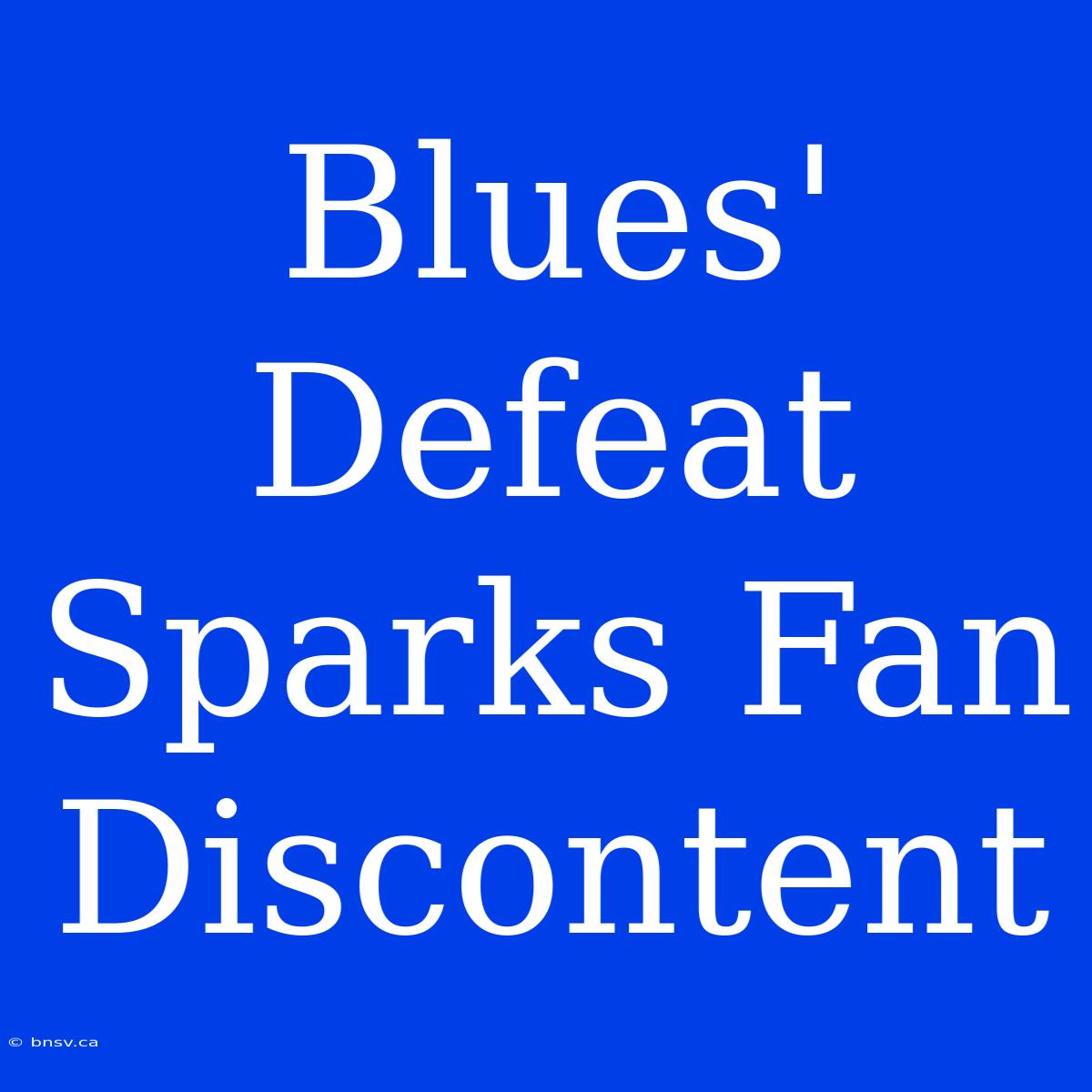 Blues' Defeat Sparks Fan Discontent