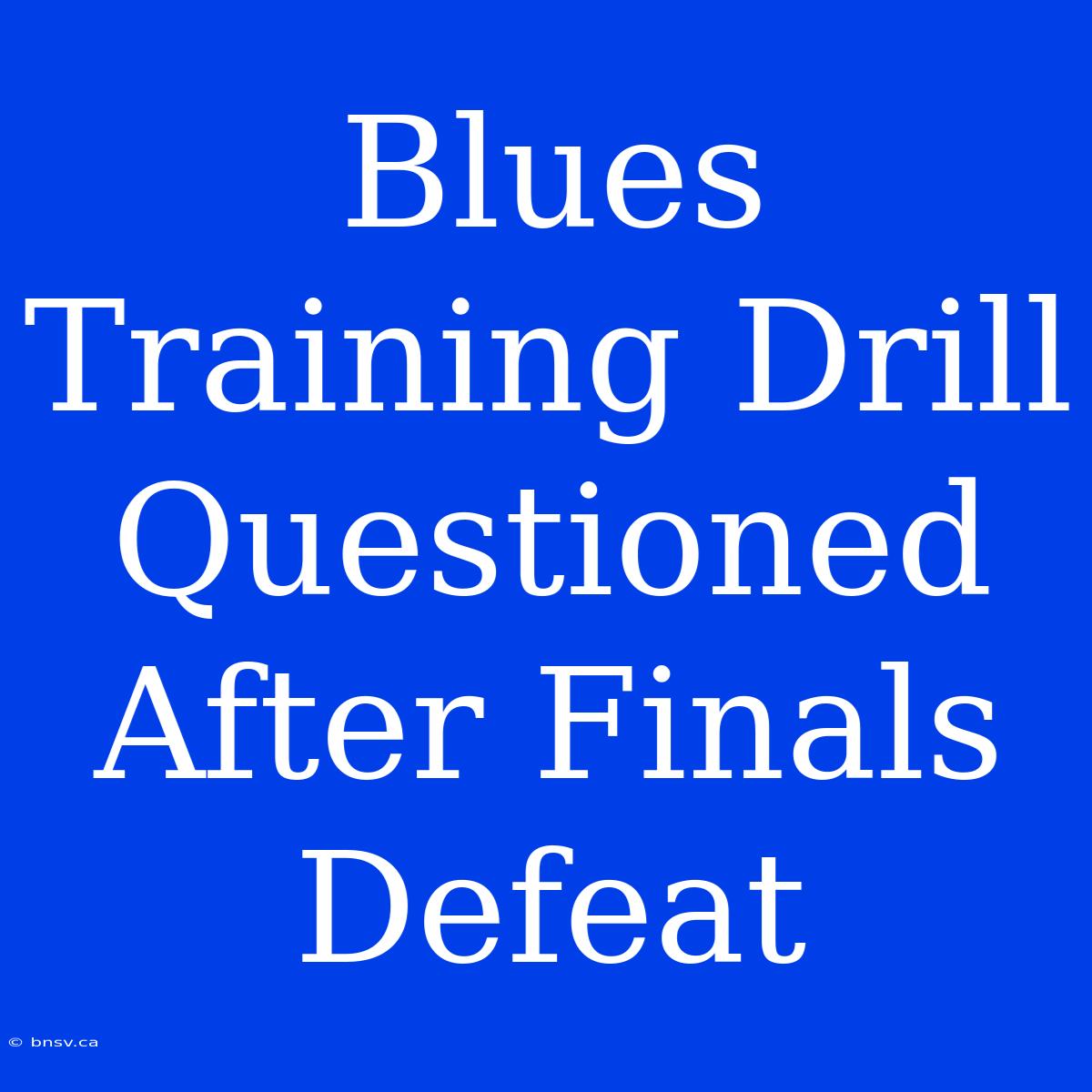 Blues Training Drill Questioned After Finals Defeat