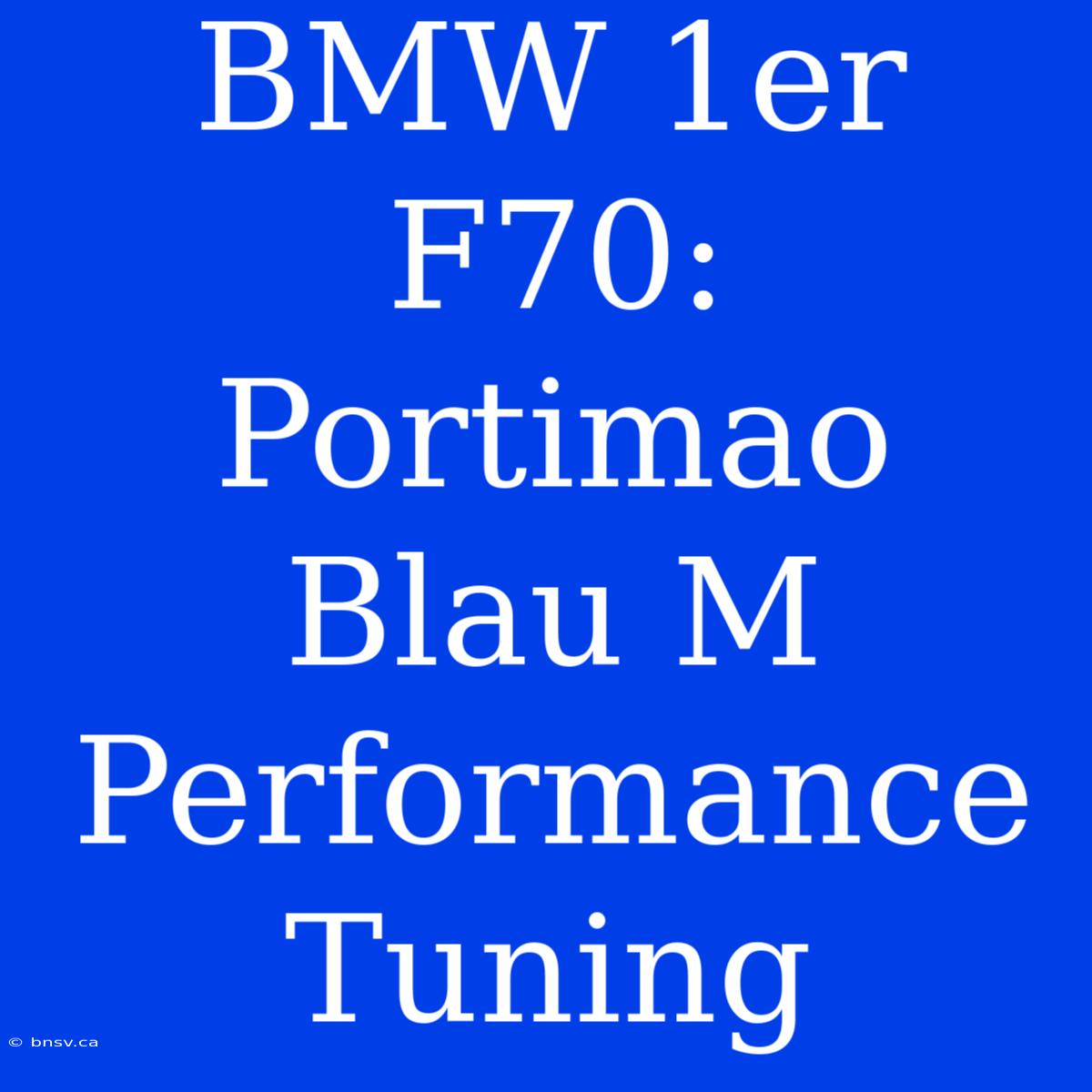 BMW 1er F70: Portimao Blau M Performance Tuning