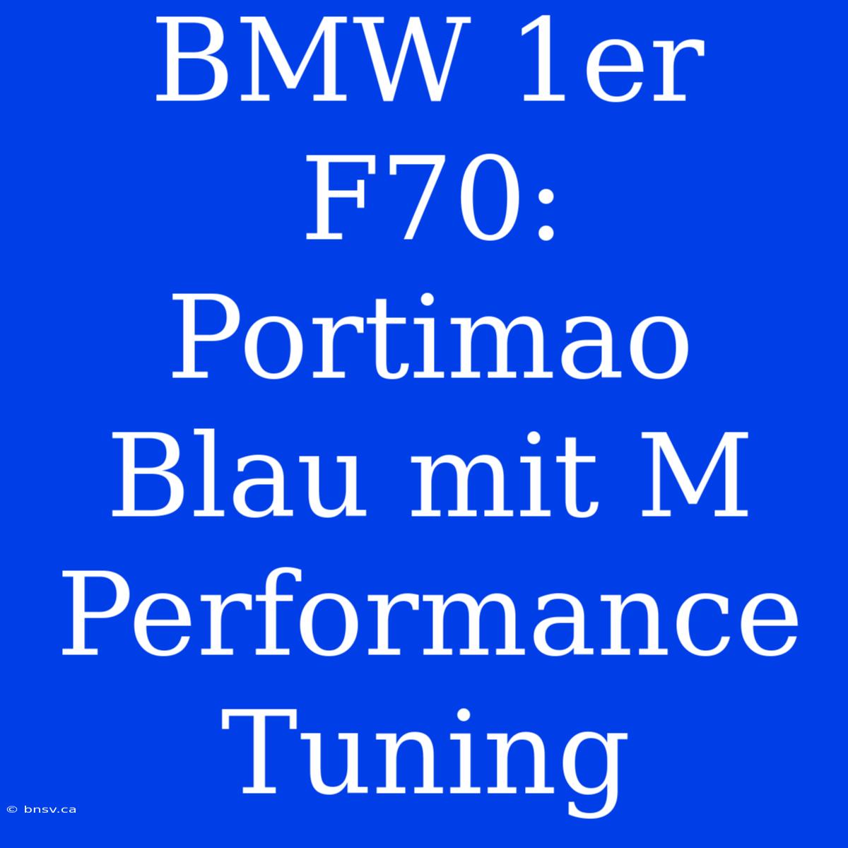 BMW 1er F70: Portimao Blau Mit M Performance Tuning