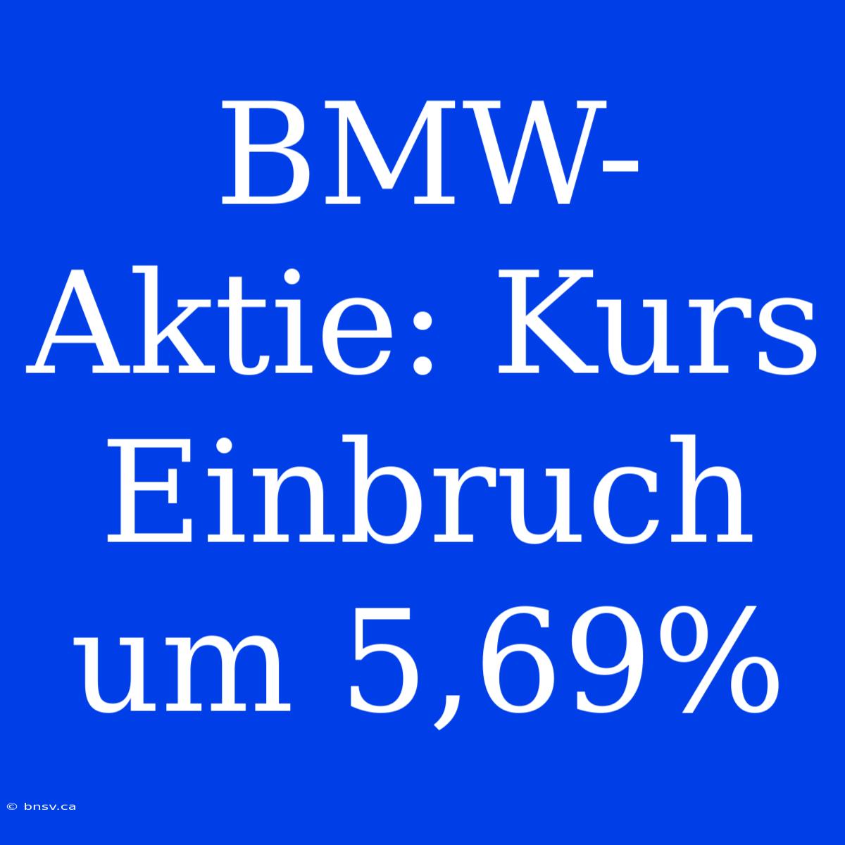 BMW-Aktie: Kurs Einbruch Um 5,69%