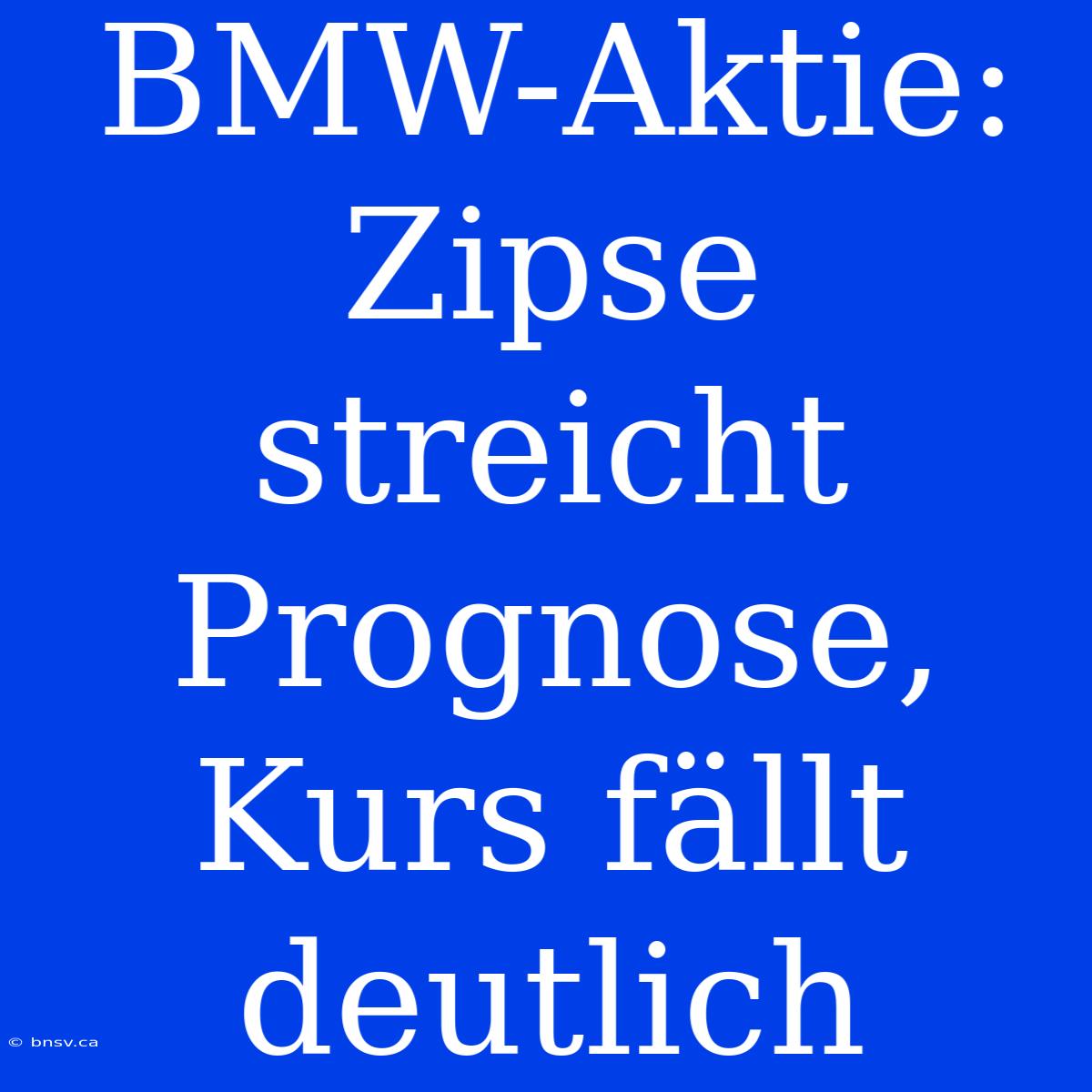 BMW-Aktie: Zipse Streicht Prognose, Kurs Fällt Deutlich