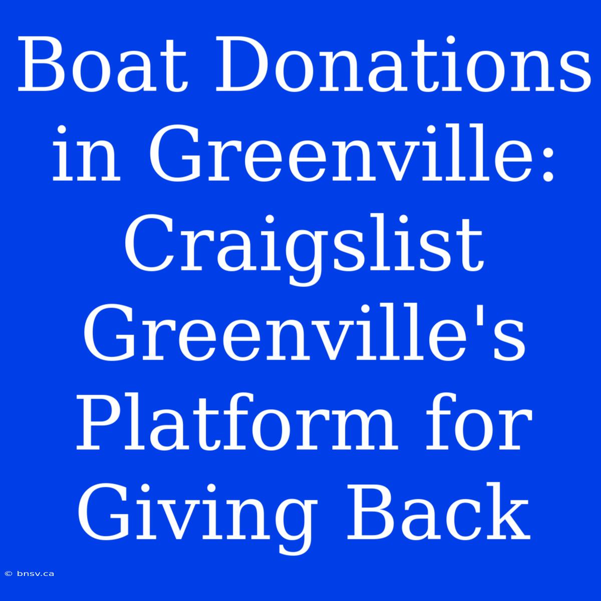 Boat Donations In Greenville: Craigslist Greenville's Platform For Giving Back