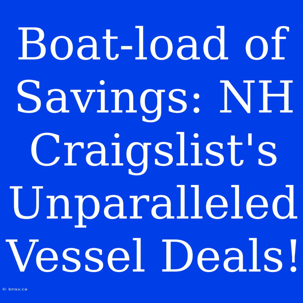 Boat-load Of Savings: NH Craigslist's Unparalleled Vessel Deals!