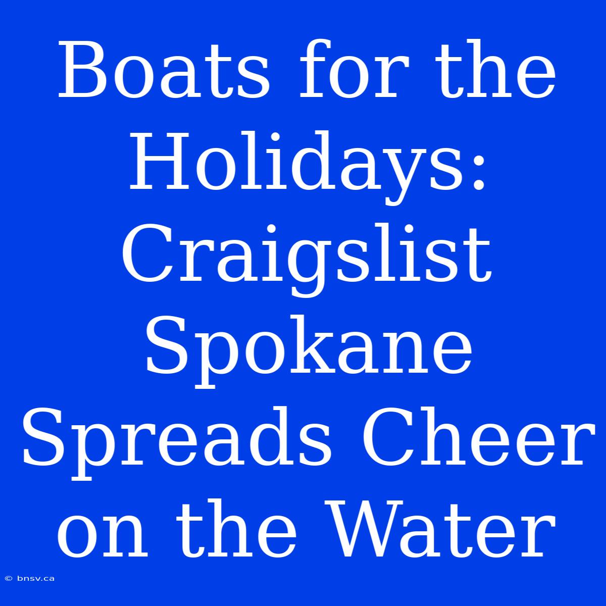 Boats For The Holidays: Craigslist Spokane Spreads Cheer On The Water