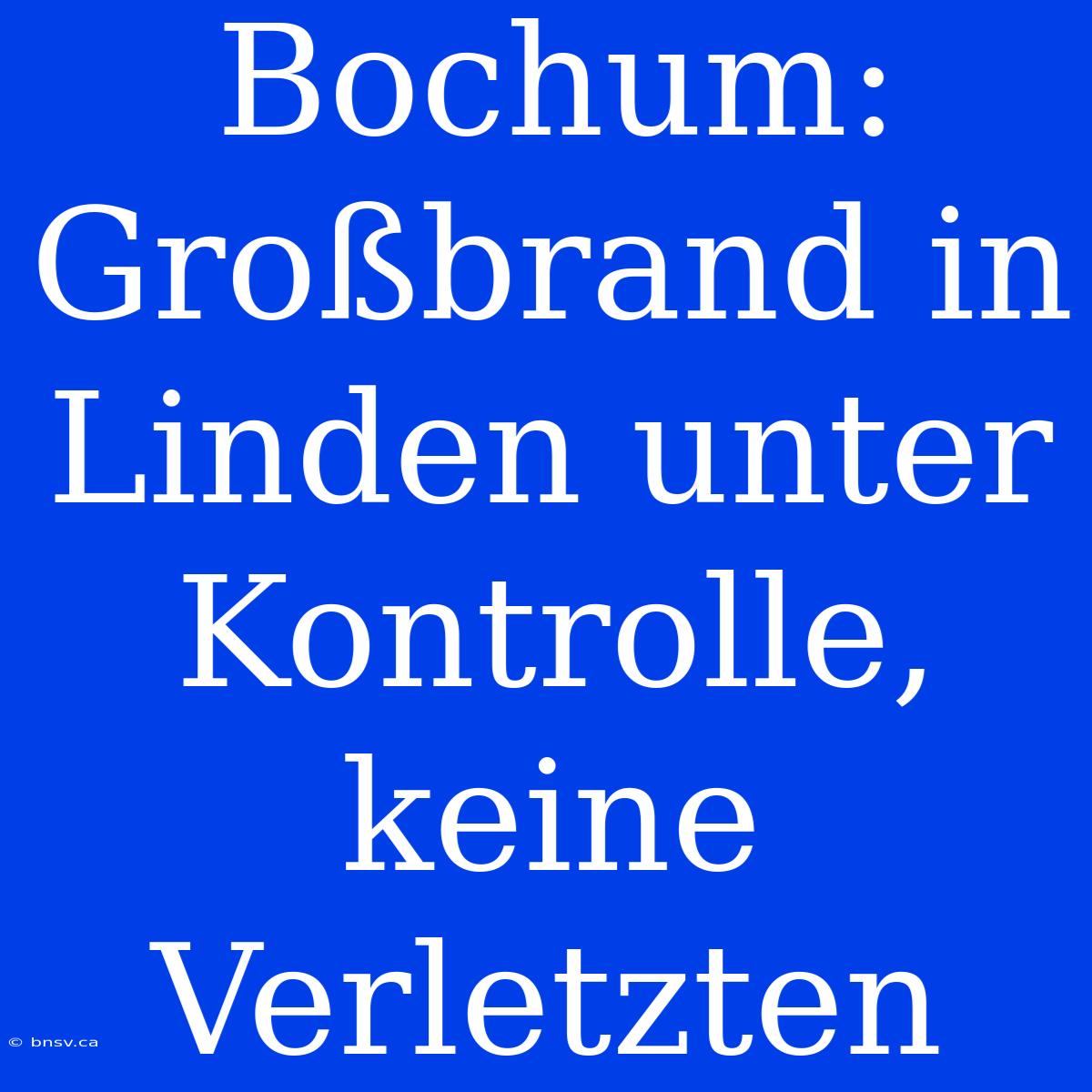 Bochum: Großbrand In Linden Unter Kontrolle, Keine Verletzten