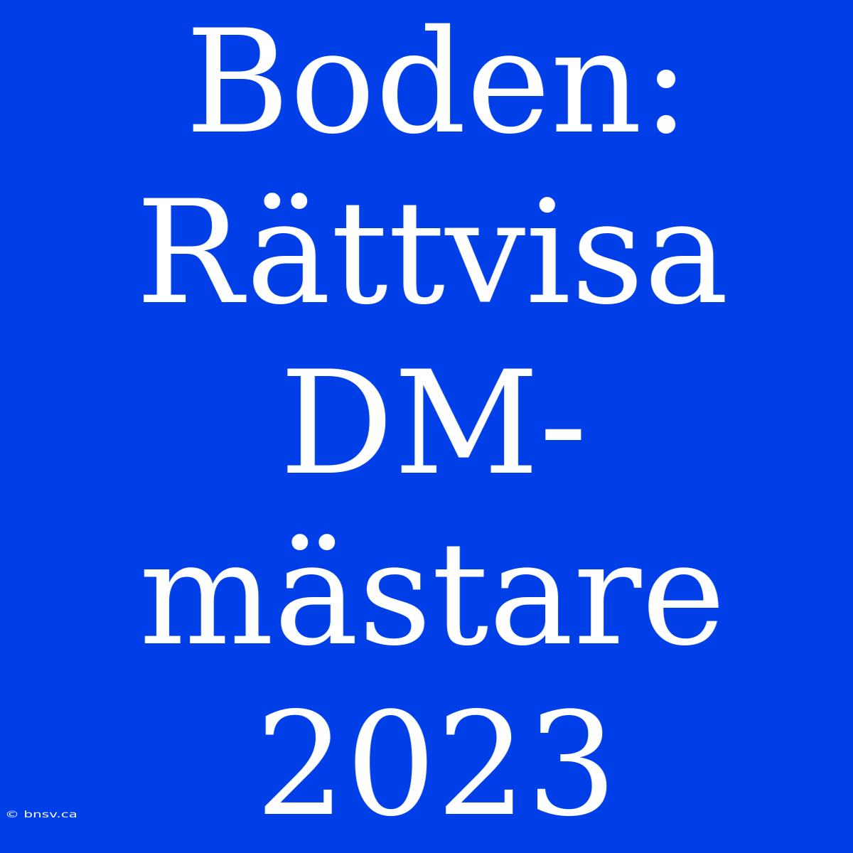 Boden: Rättvisa DM-mästare 2023