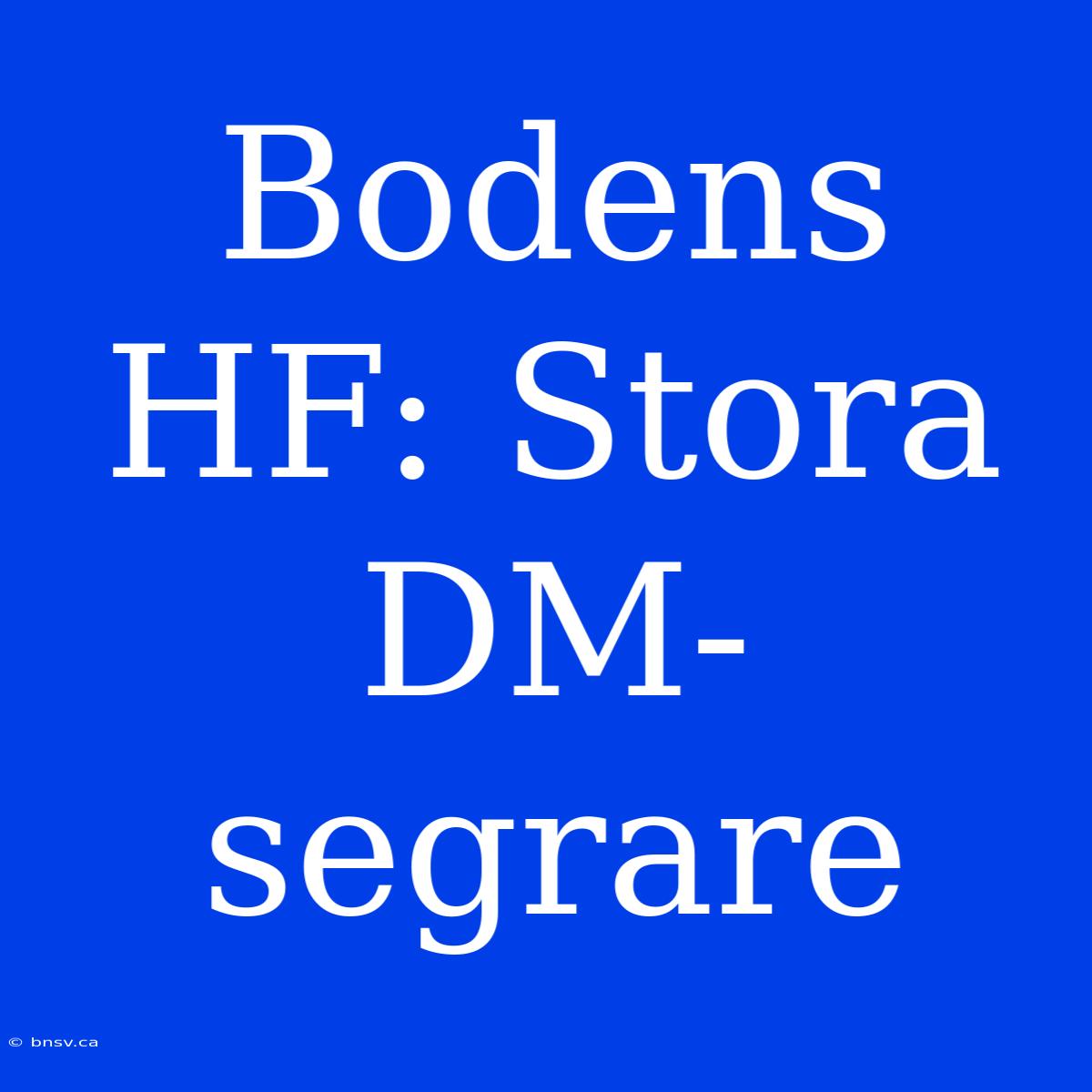 Bodens HF: Stora DM-segrare