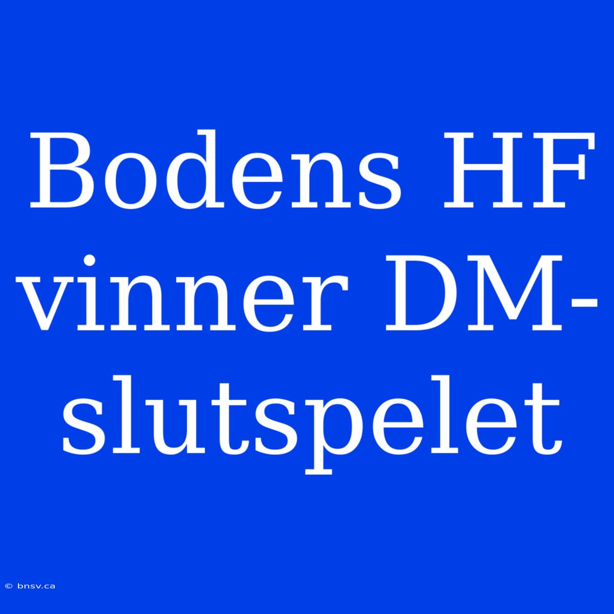 Bodens HF Vinner DM-slutspelet