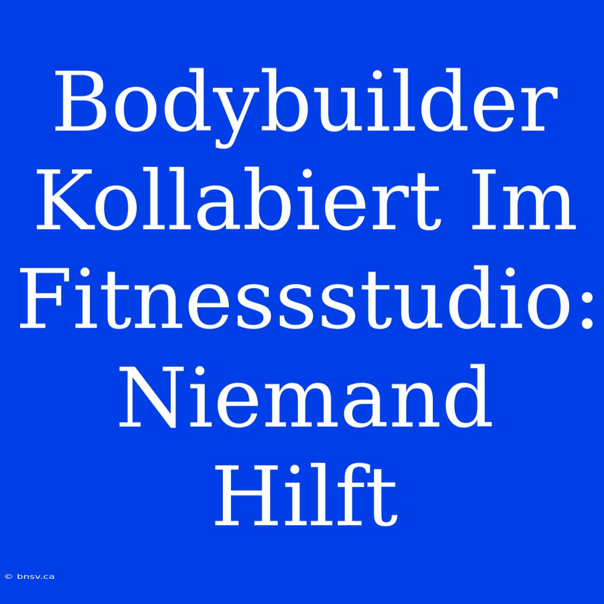 Bodybuilder Kollabiert Im Fitnessstudio: Niemand Hilft