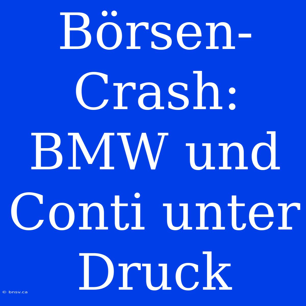 Börsen-Crash: BMW Und Conti Unter Druck