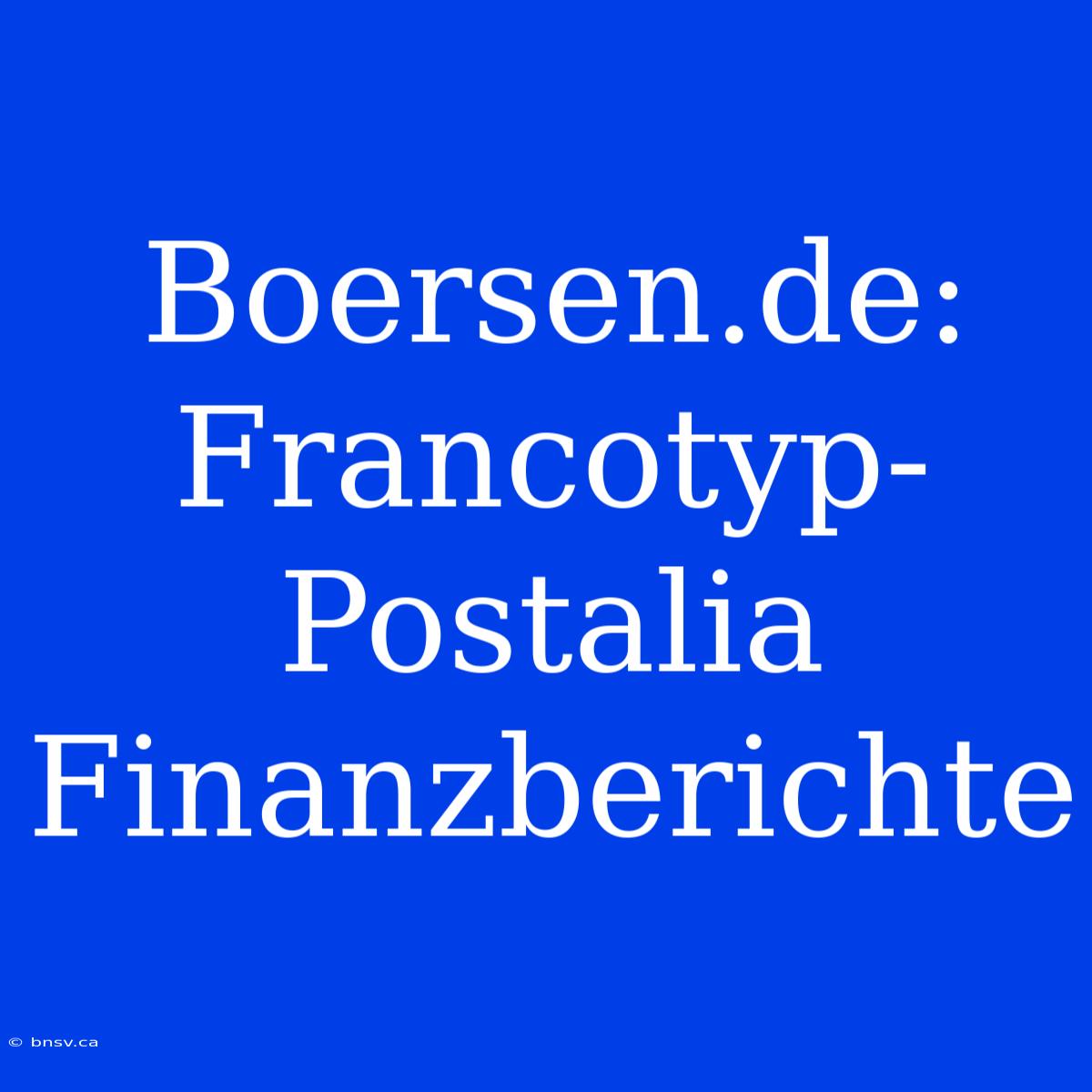 Boersen.de: Francotyp-Postalia Finanzberichte