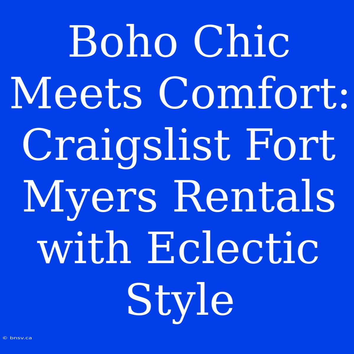 Boho Chic Meets Comfort: Craigslist Fort Myers Rentals With Eclectic Style