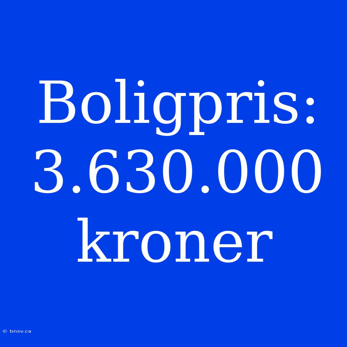 Boligpris: 3.630.000 Kroner