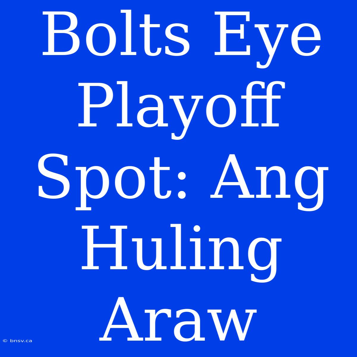 Bolts Eye Playoff Spot: Ang Huling Araw