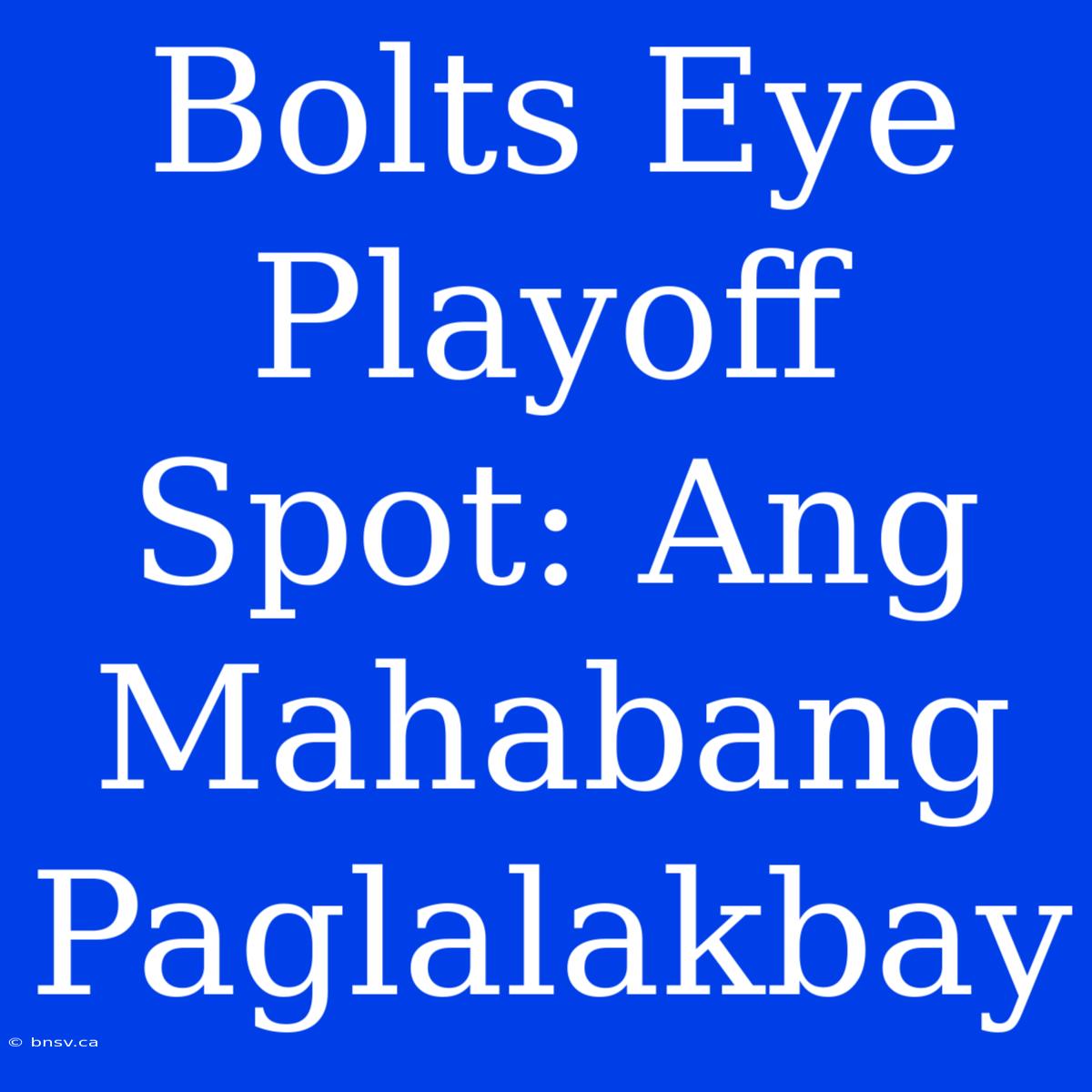 Bolts Eye Playoff Spot: Ang Mahabang Paglalakbay