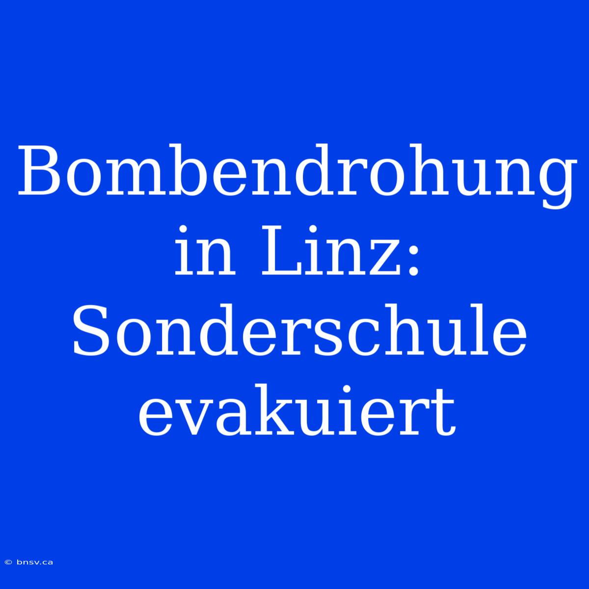 Bombendrohung In Linz: Sonderschule Evakuiert