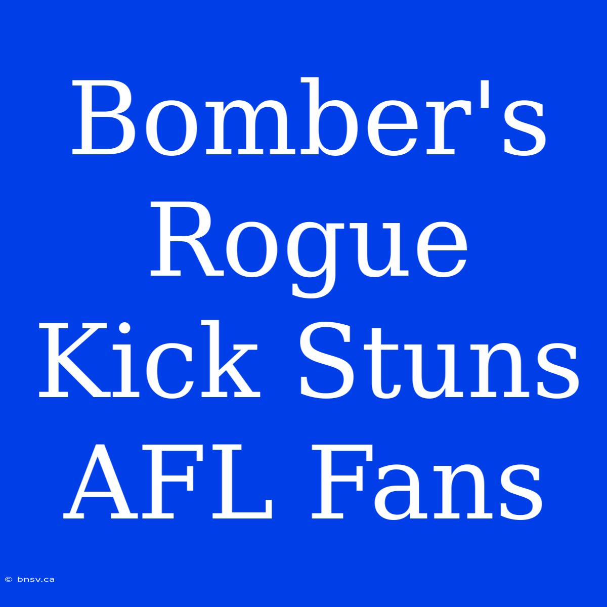 Bomber's Rogue Kick Stuns AFL Fans