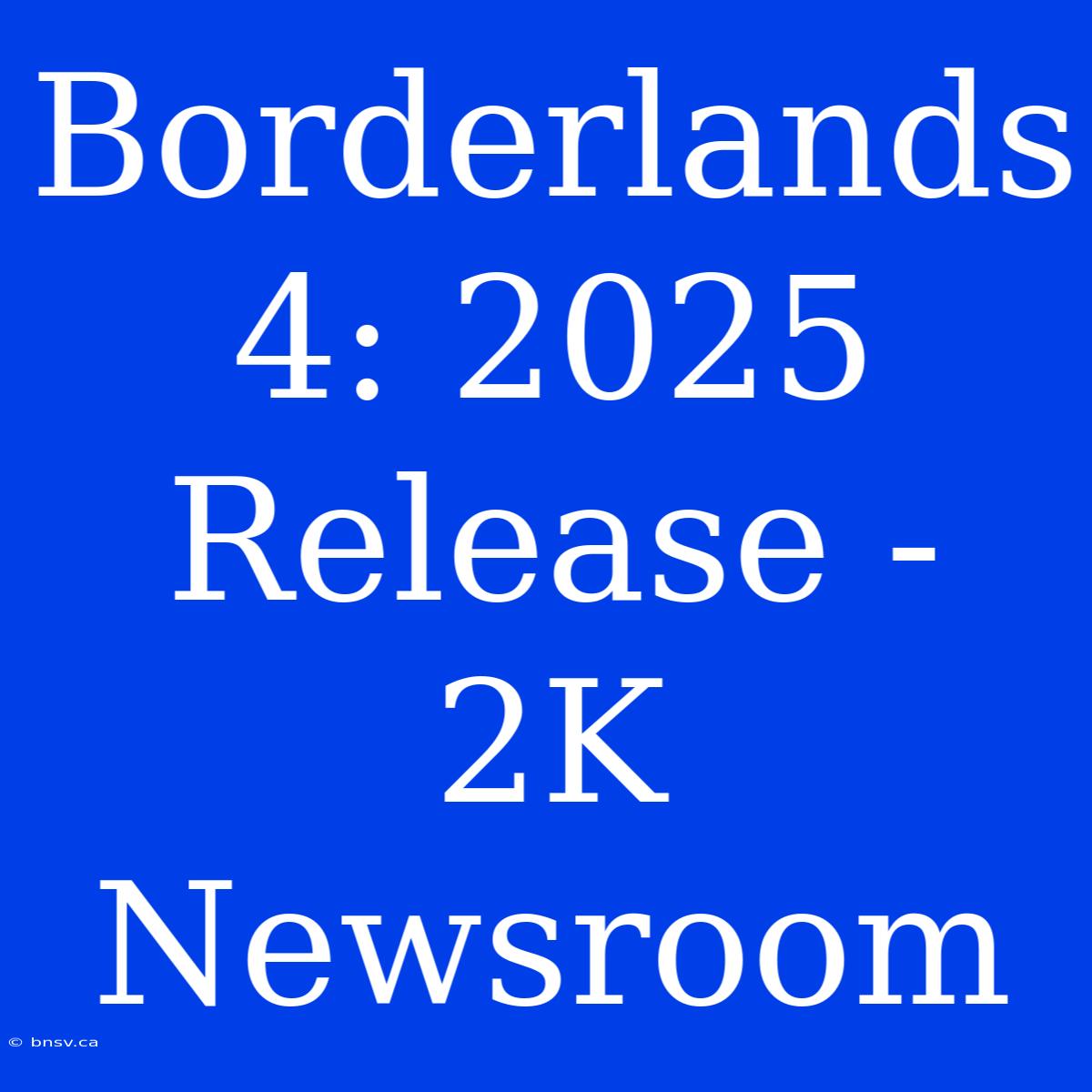 Borderlands 4: 2025 Release - 2K Newsroom