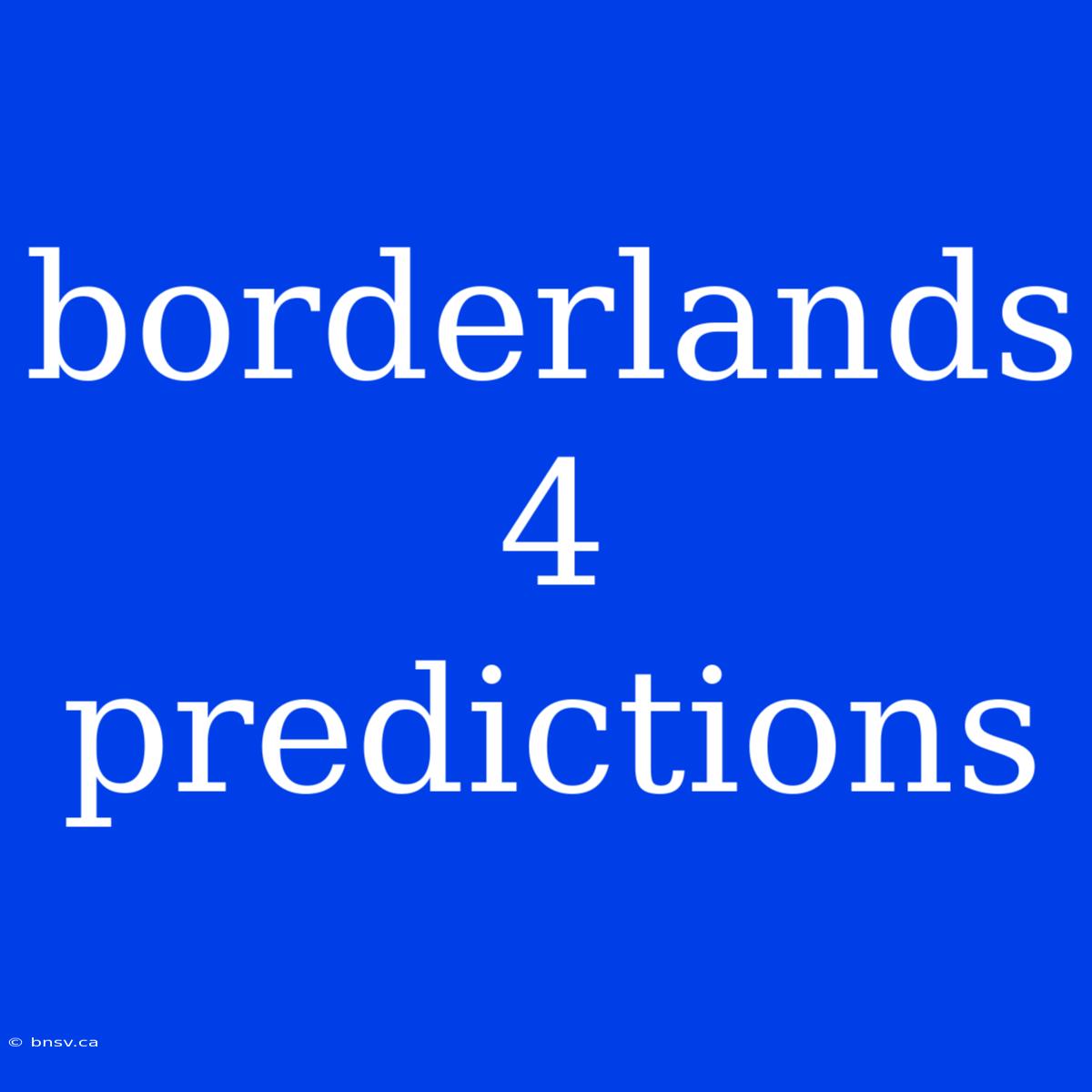 Borderlands 4 Predictions