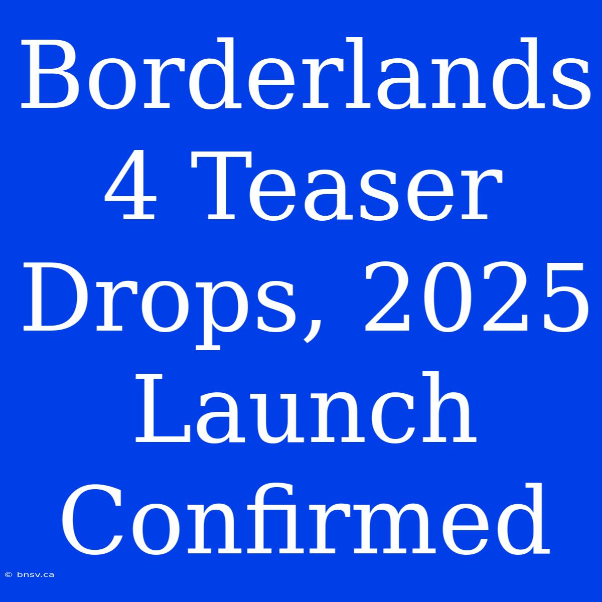 Borderlands 4 Teaser Drops, 2025 Launch Confirmed