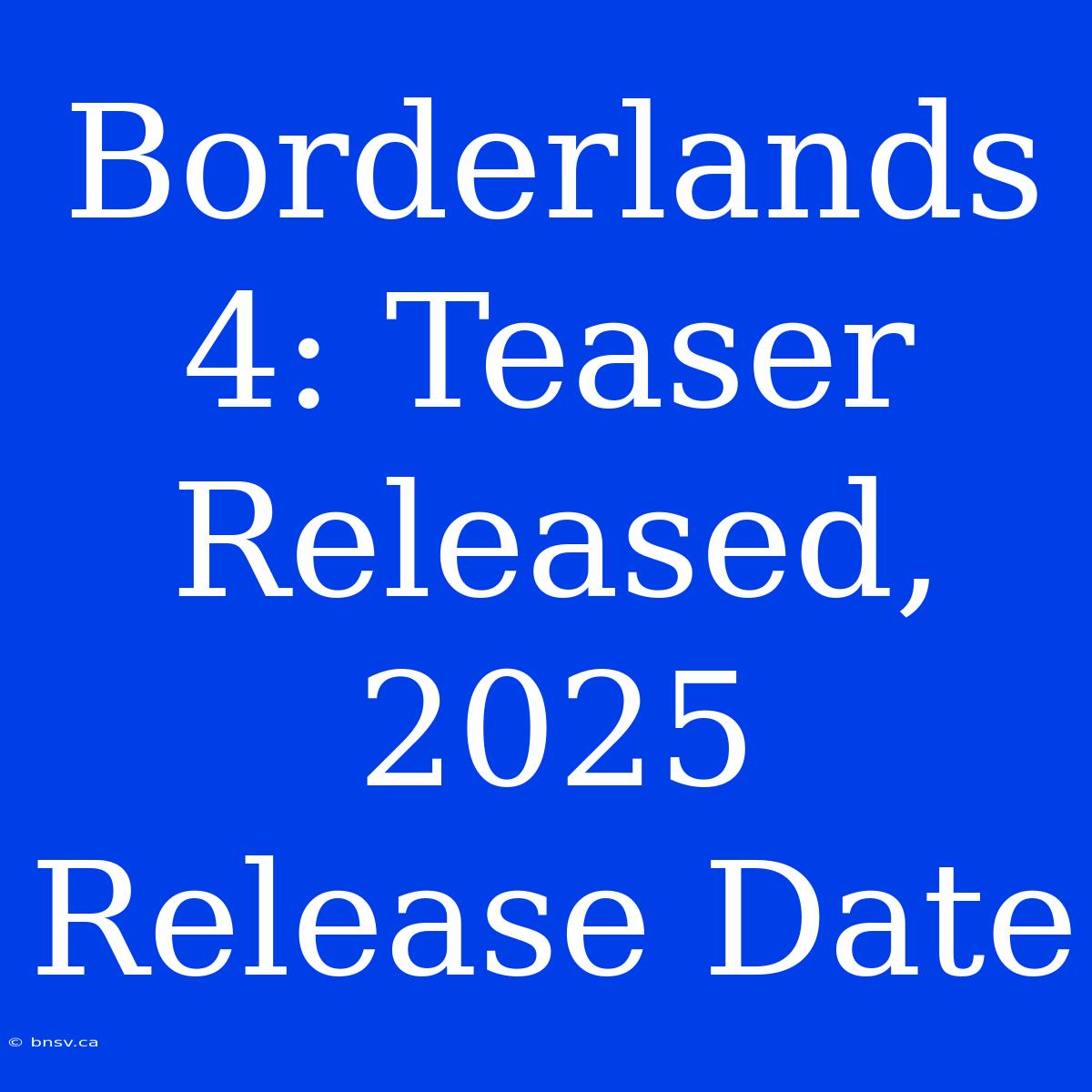 Borderlands 4: Teaser Released, 2025 Release Date