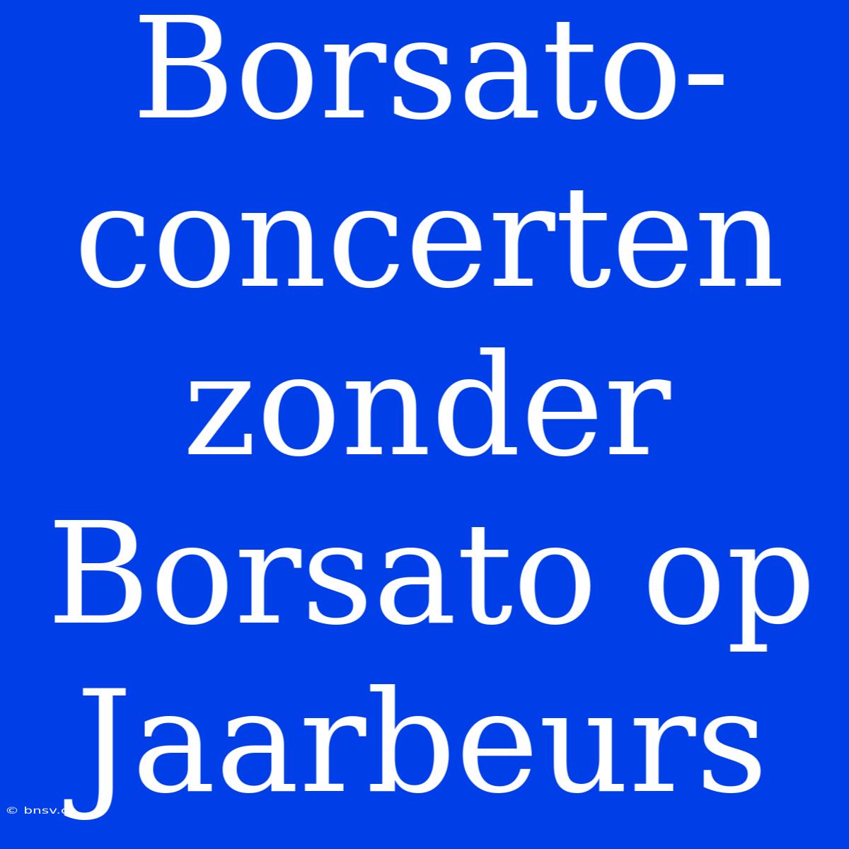 Borsato-concerten Zonder Borsato Op Jaarbeurs