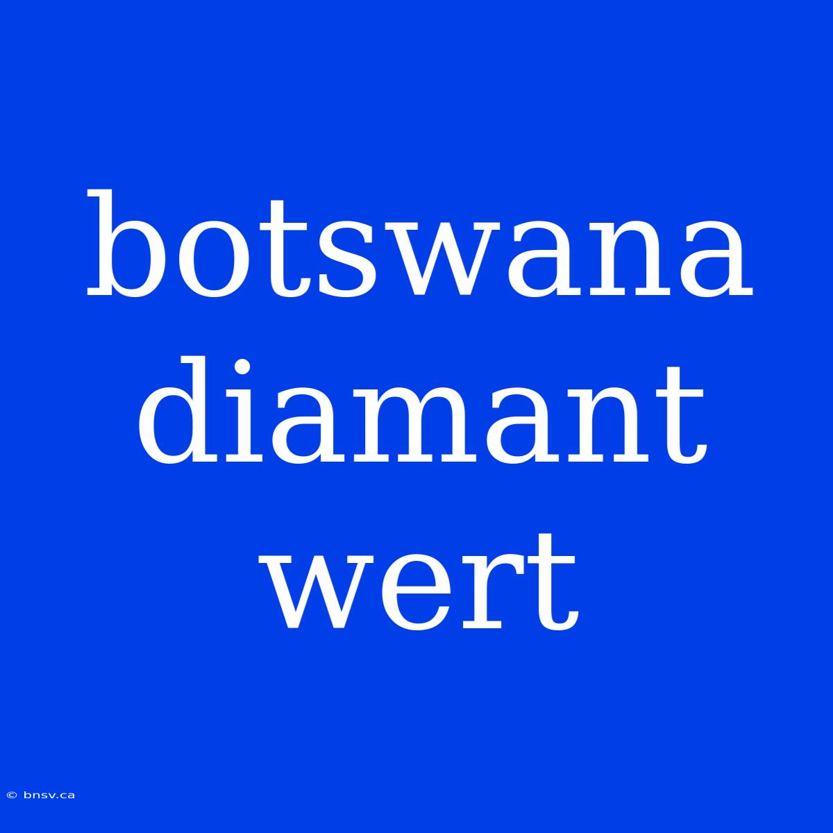 Botswana Diamant Wert