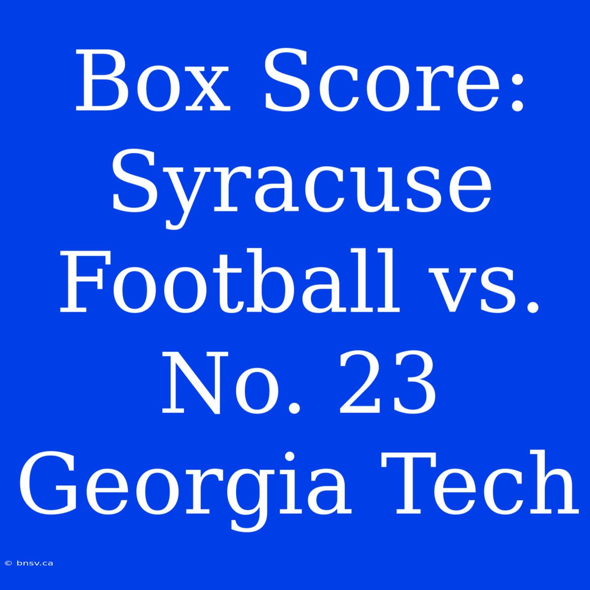 Box Score: Syracuse Football Vs. No. 23 Georgia Tech