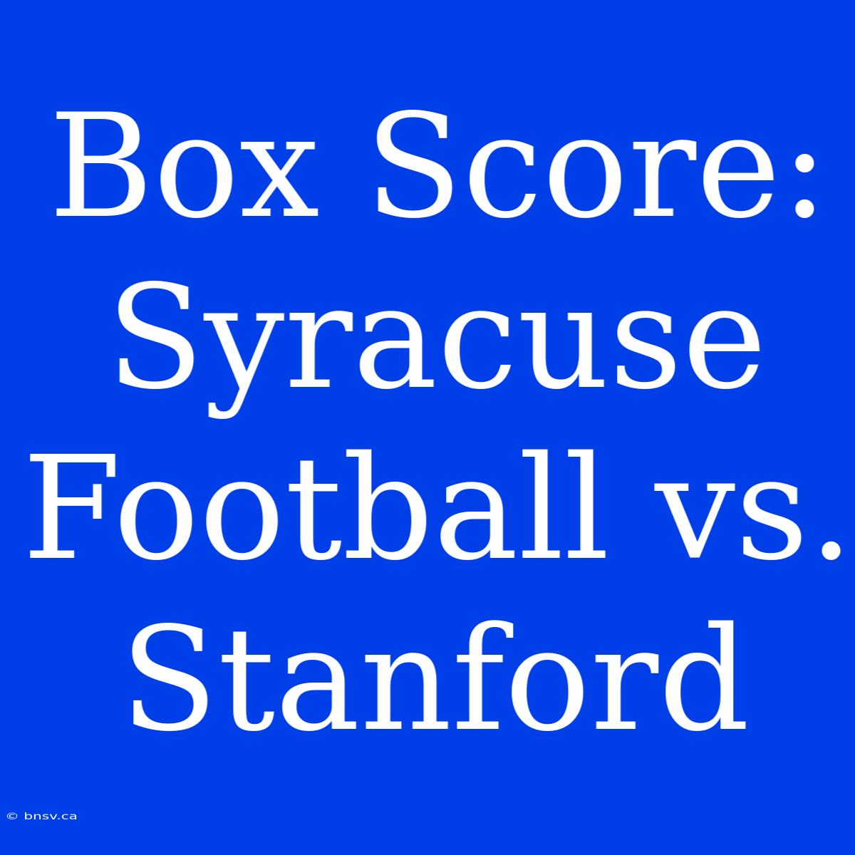 Box Score: Syracuse Football Vs. Stanford