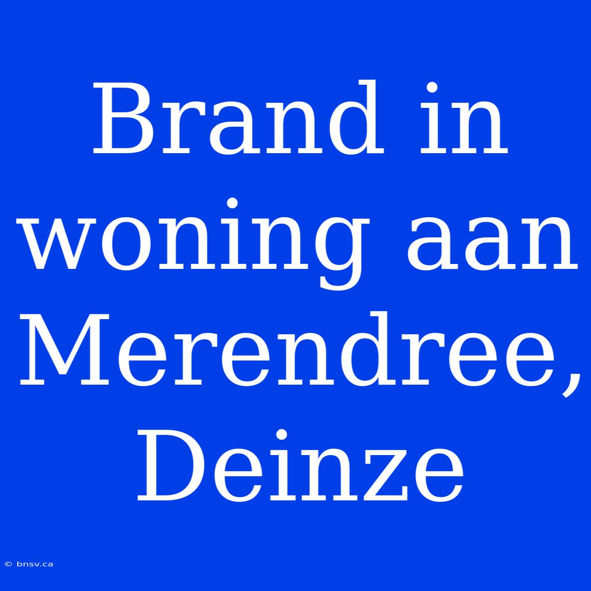 Brand In Woning Aan Merendree, Deinze