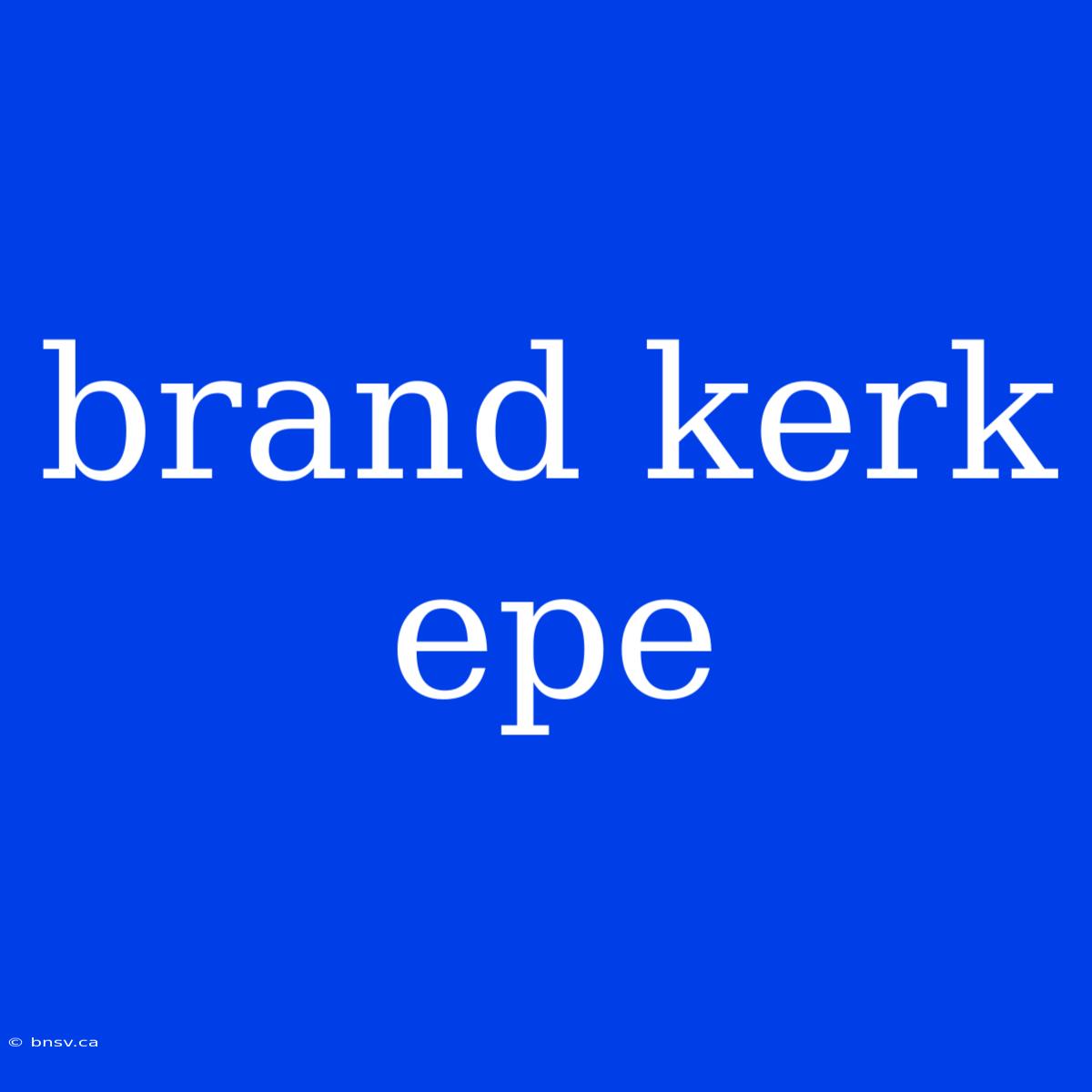 Brand Kerk Epe