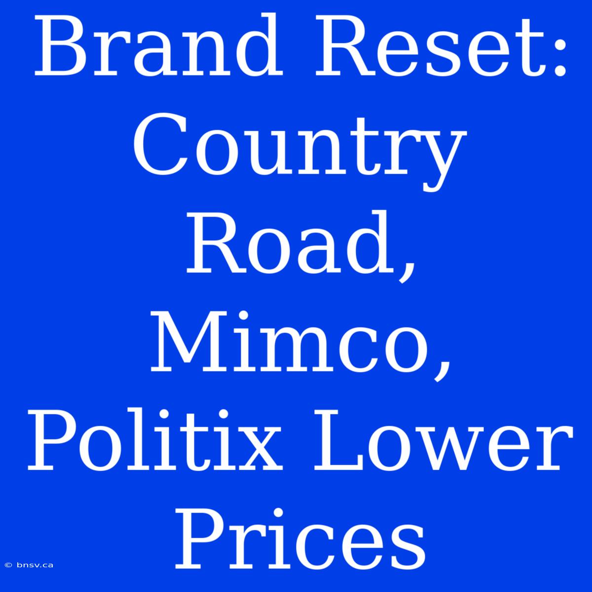 Brand Reset: Country Road, Mimco, Politix Lower Prices