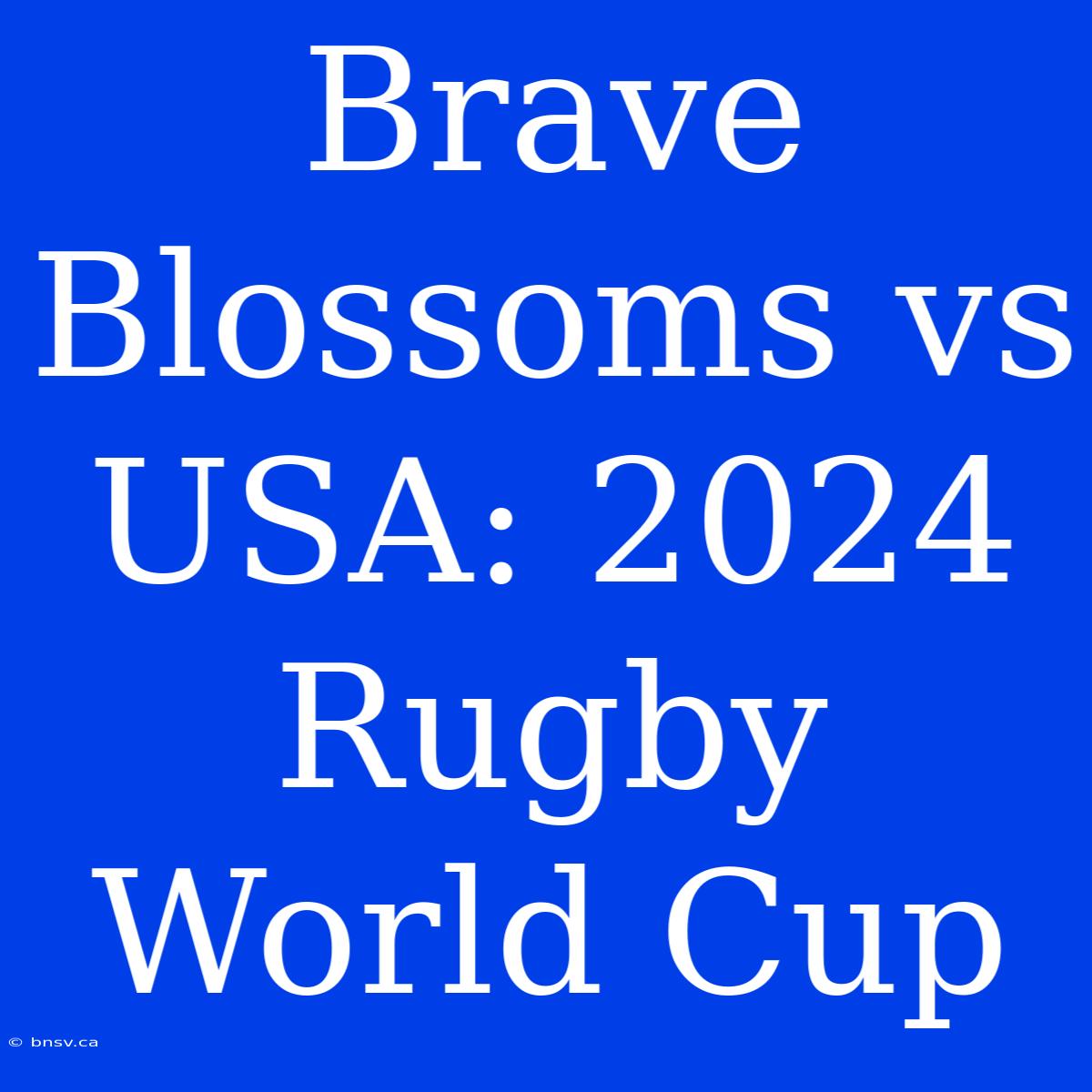 Brave Blossoms Vs USA: 2024 Rugby World Cup