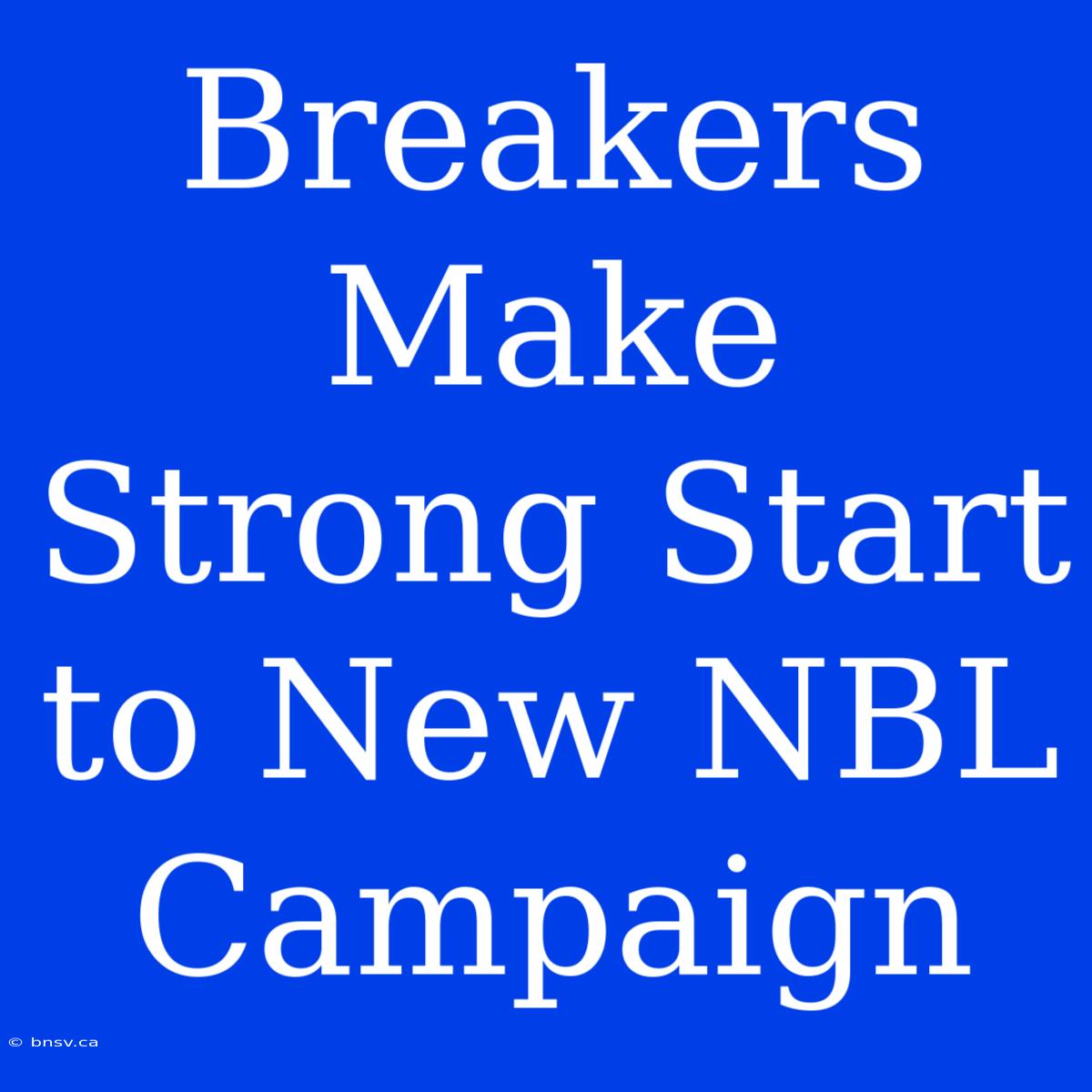 Breakers Make Strong Start To New NBL Campaign