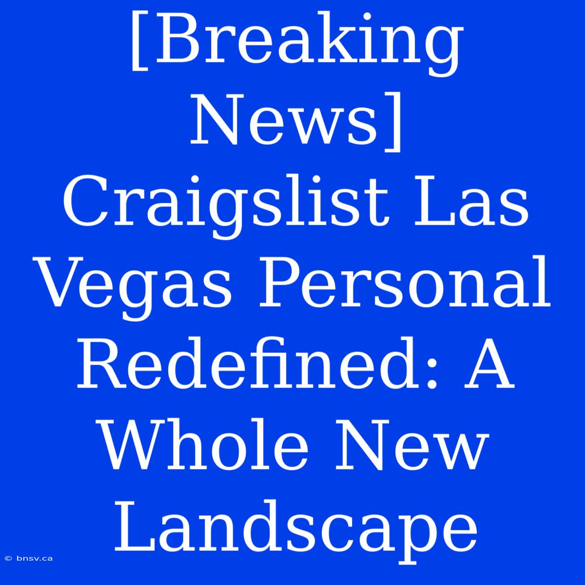 [Breaking News] Craigslist Las Vegas Personal Redefined: A Whole New Landscape