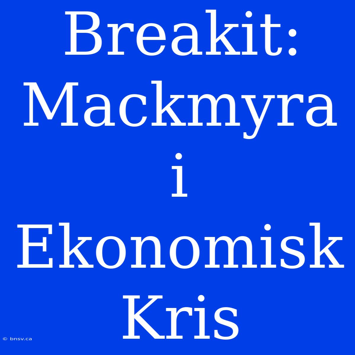 Breakit: Mackmyra I Ekonomisk Kris