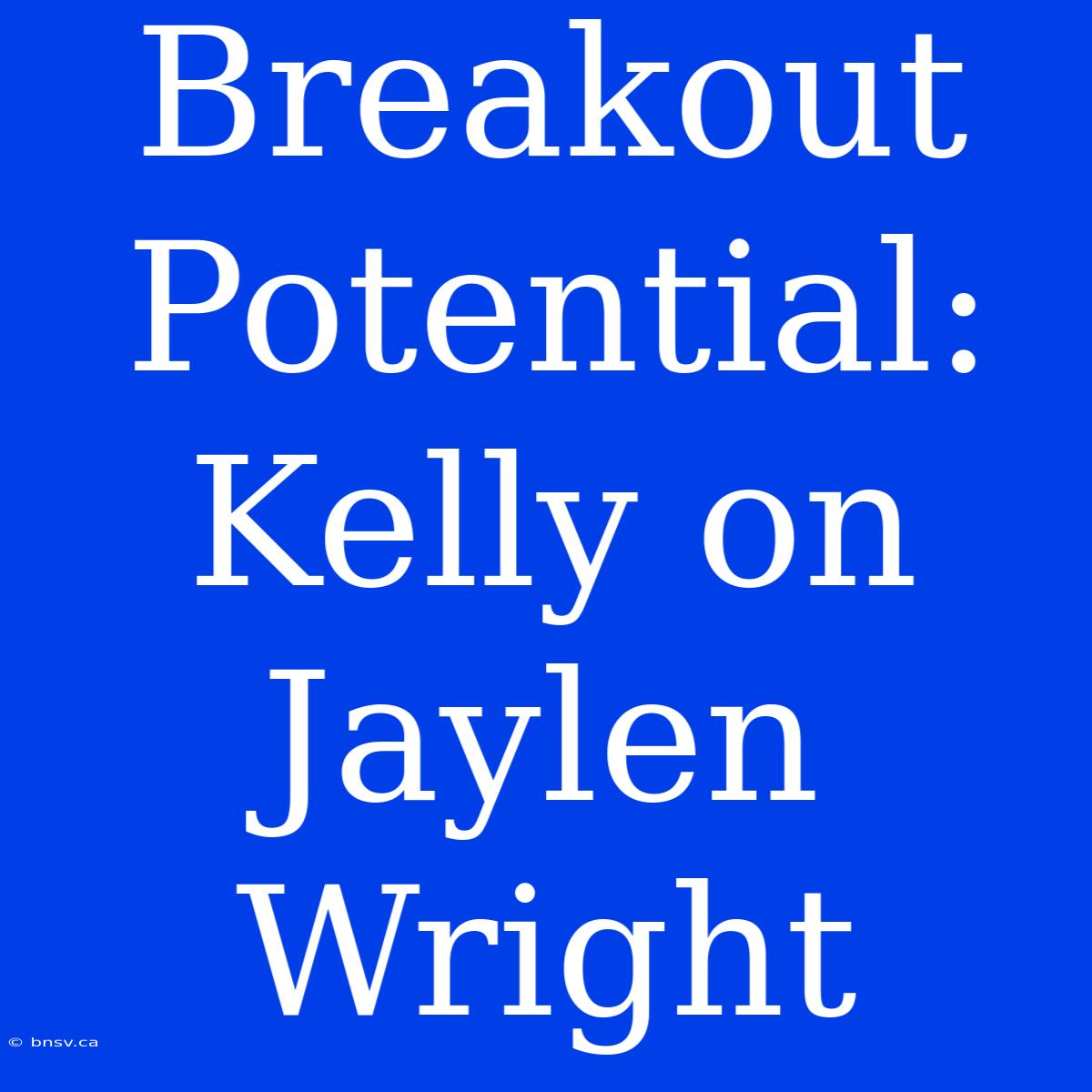 Breakout Potential: Kelly On Jaylen Wright