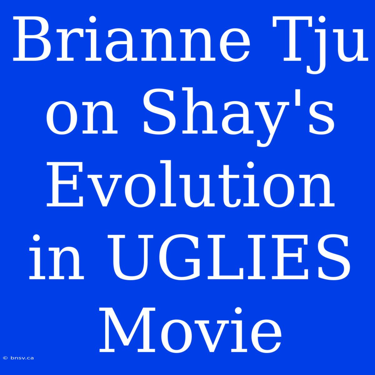 Brianne Tju On Shay's Evolution In UGLIES Movie