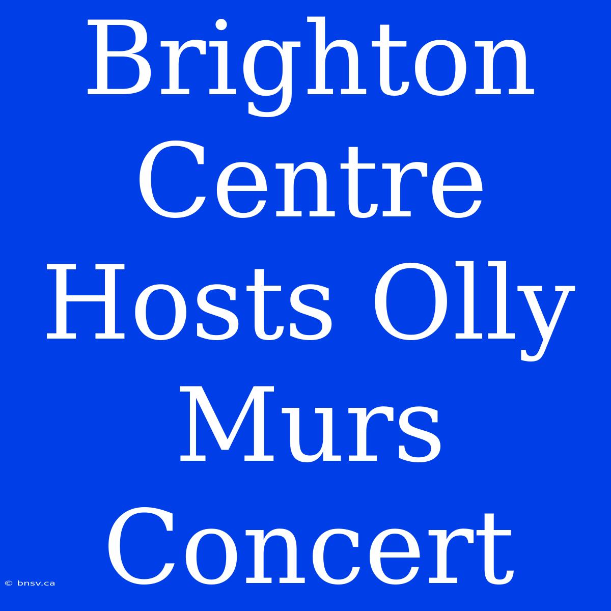 Brighton Centre Hosts Olly Murs Concert