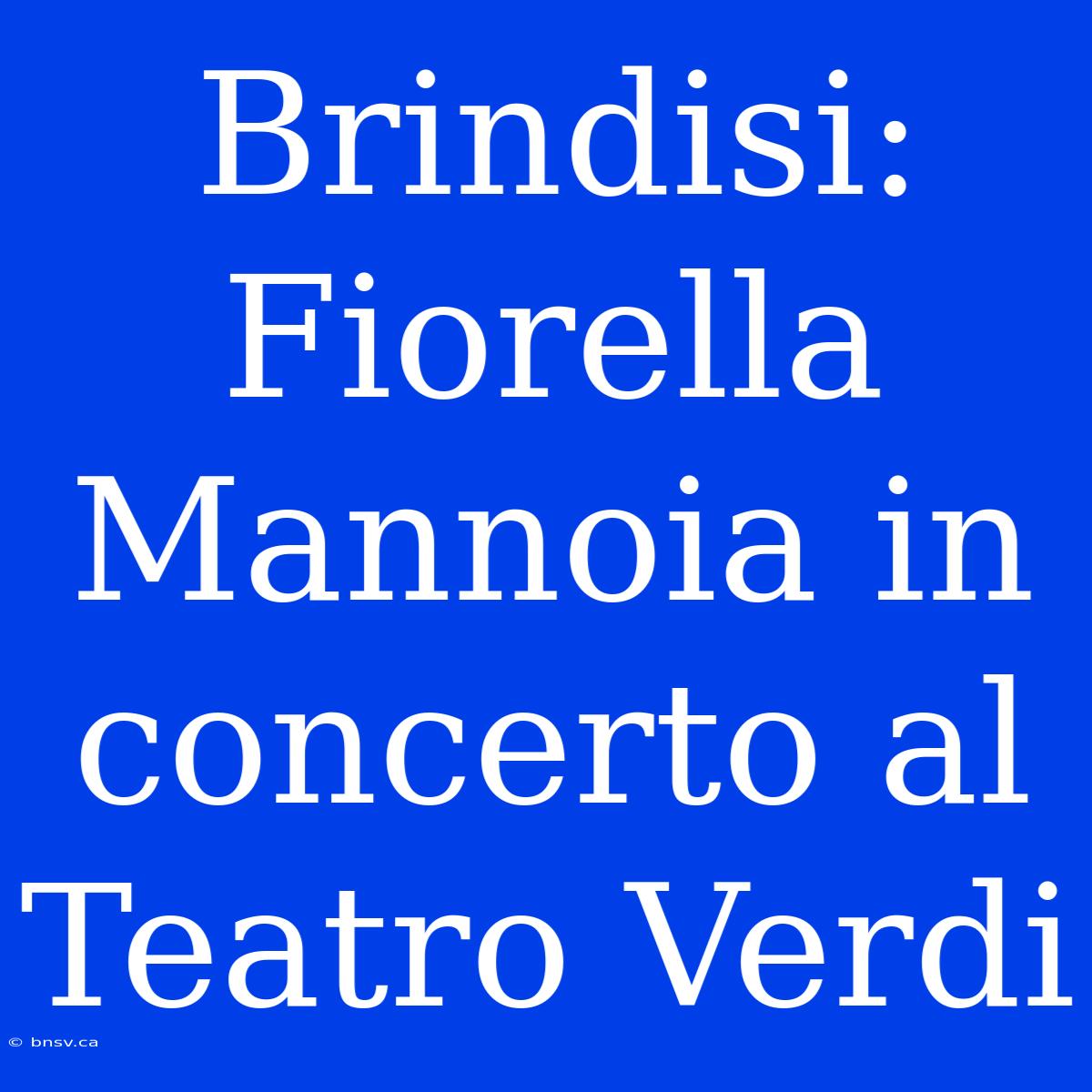 Brindisi: Fiorella Mannoia In Concerto Al Teatro Verdi