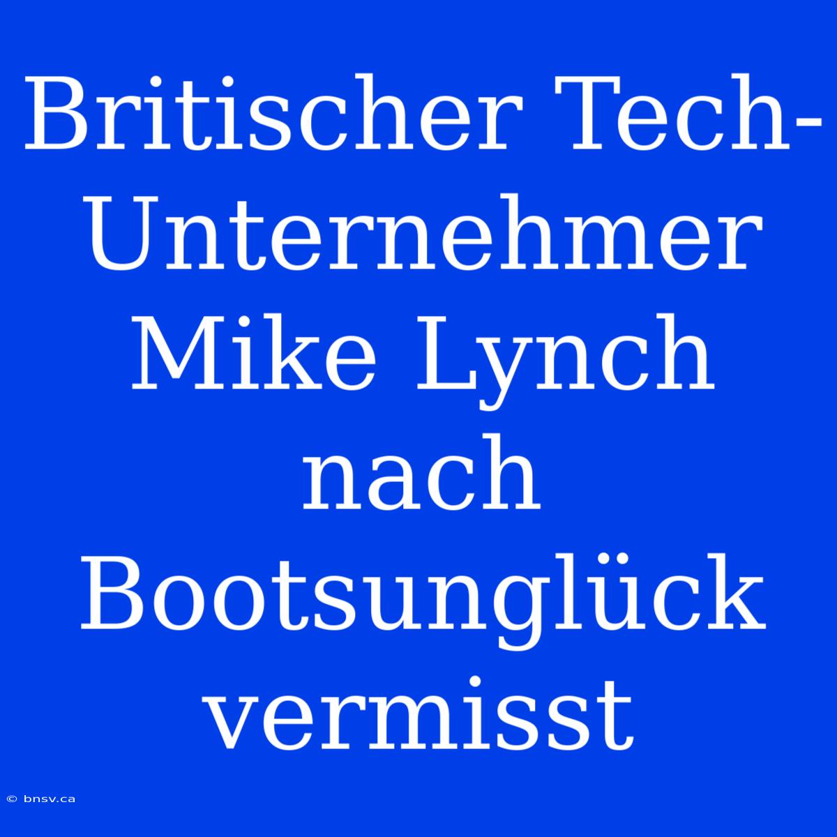 Britischer Tech-Unternehmer Mike Lynch Nach Bootsunglück Vermisst