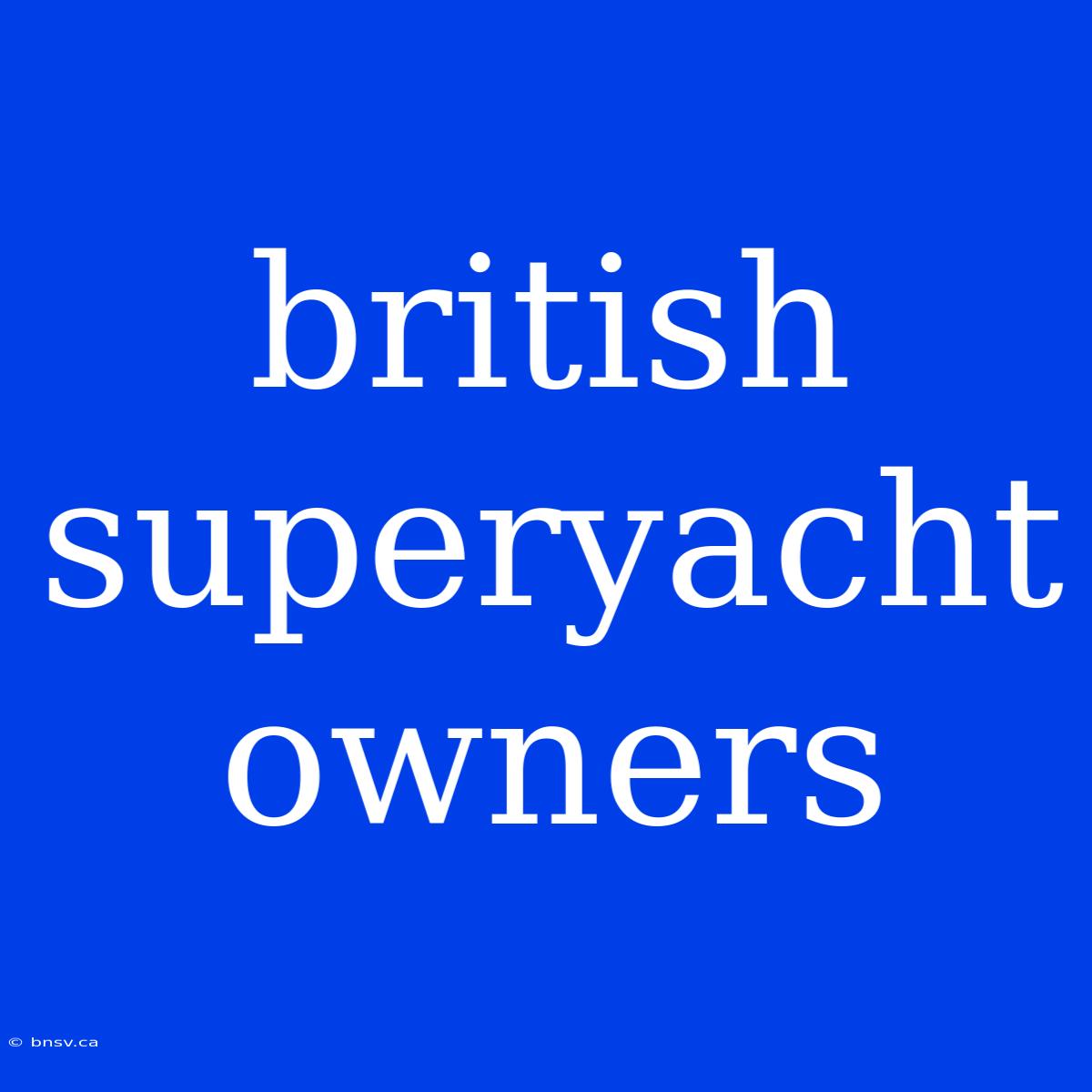 British Superyacht Owners