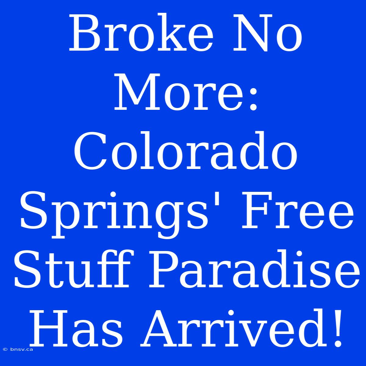 Broke No More: Colorado Springs' Free Stuff Paradise Has Arrived!