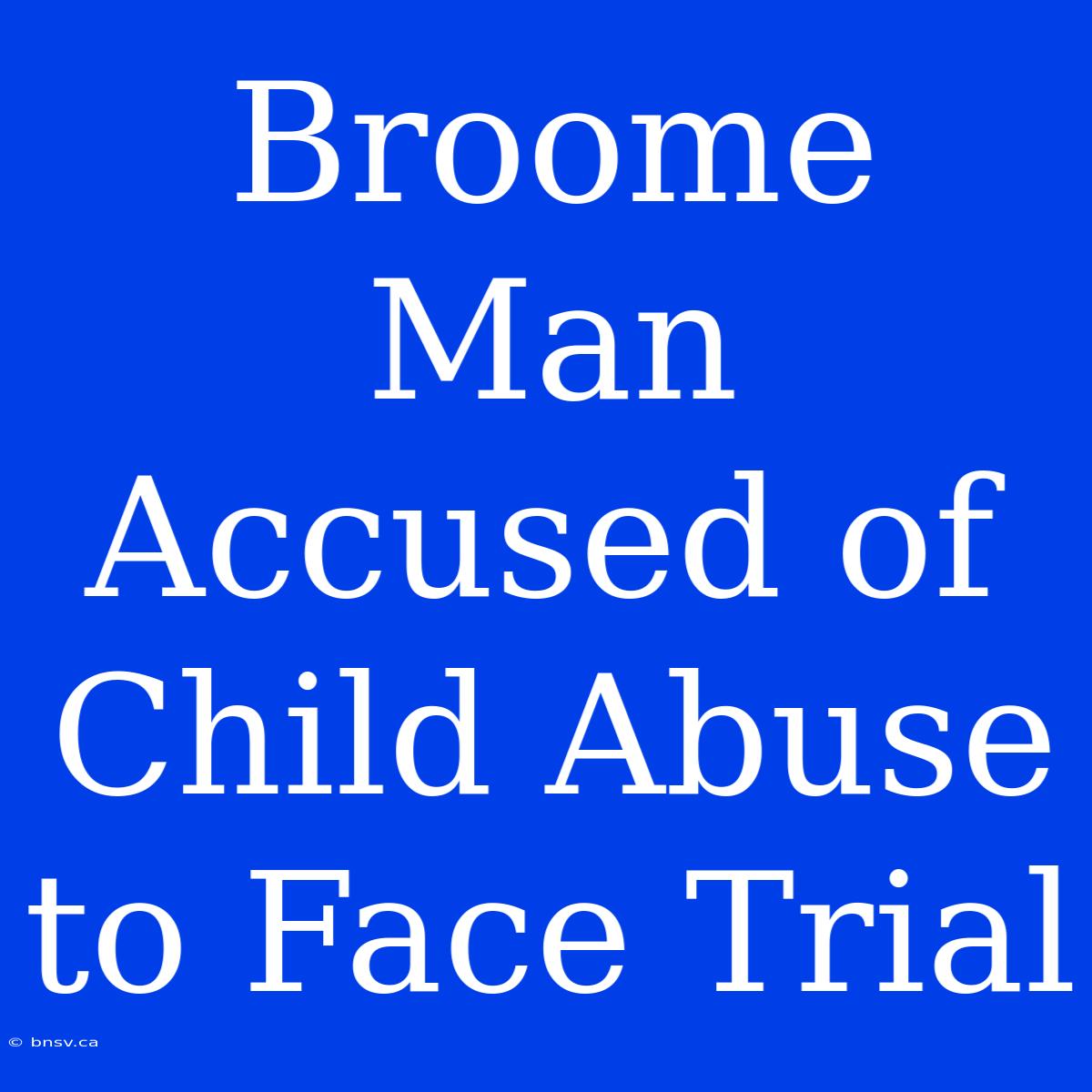 Broome Man Accused Of Child Abuse To Face Trial