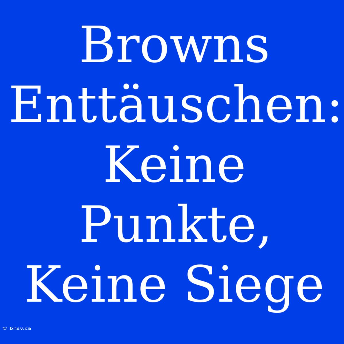 Browns Enttäuschen: Keine Punkte, Keine Siege