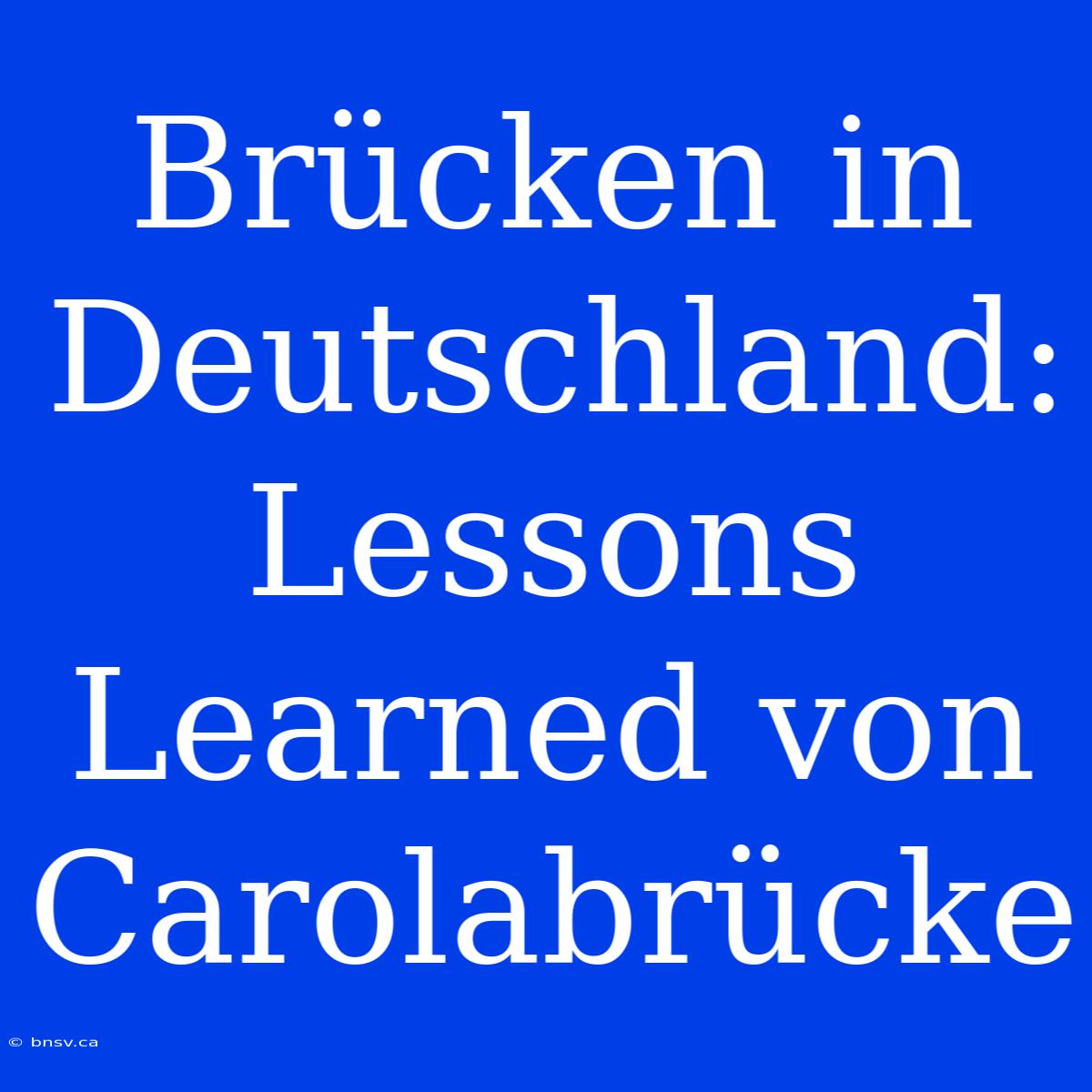 Brücken In Deutschland: Lessons Learned Von Carolabrücke