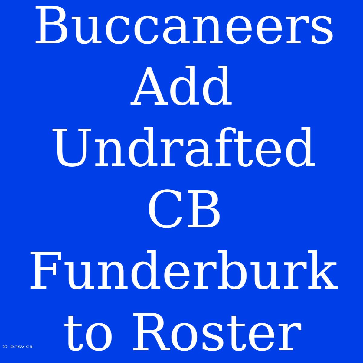 Buccaneers Add Undrafted CB Funderburk To Roster